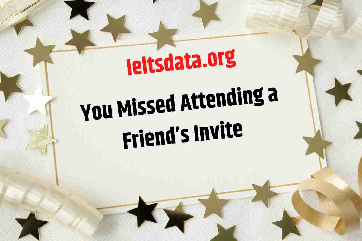 You Missed Attending a Friend’s Invite GT Writing Task 1