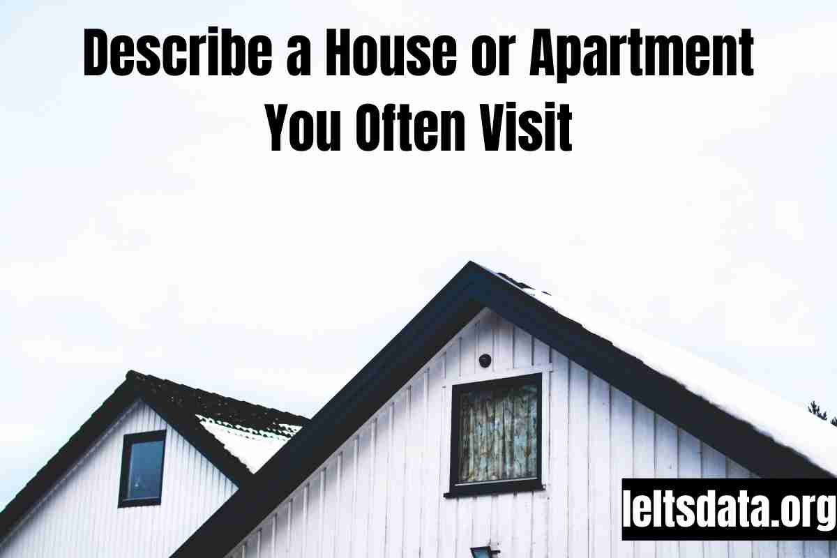 Describe a House or Apartment You Often Visit