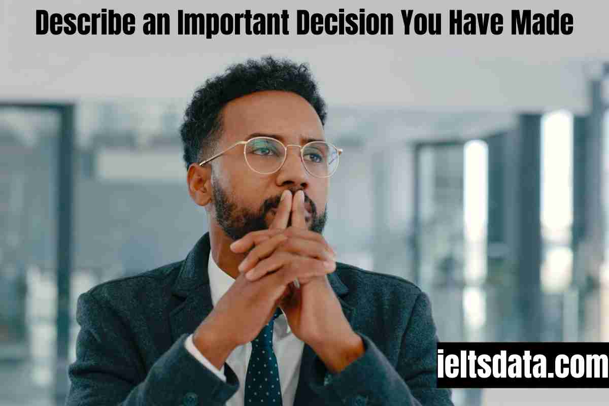 Describe an Important Decision You Have Made