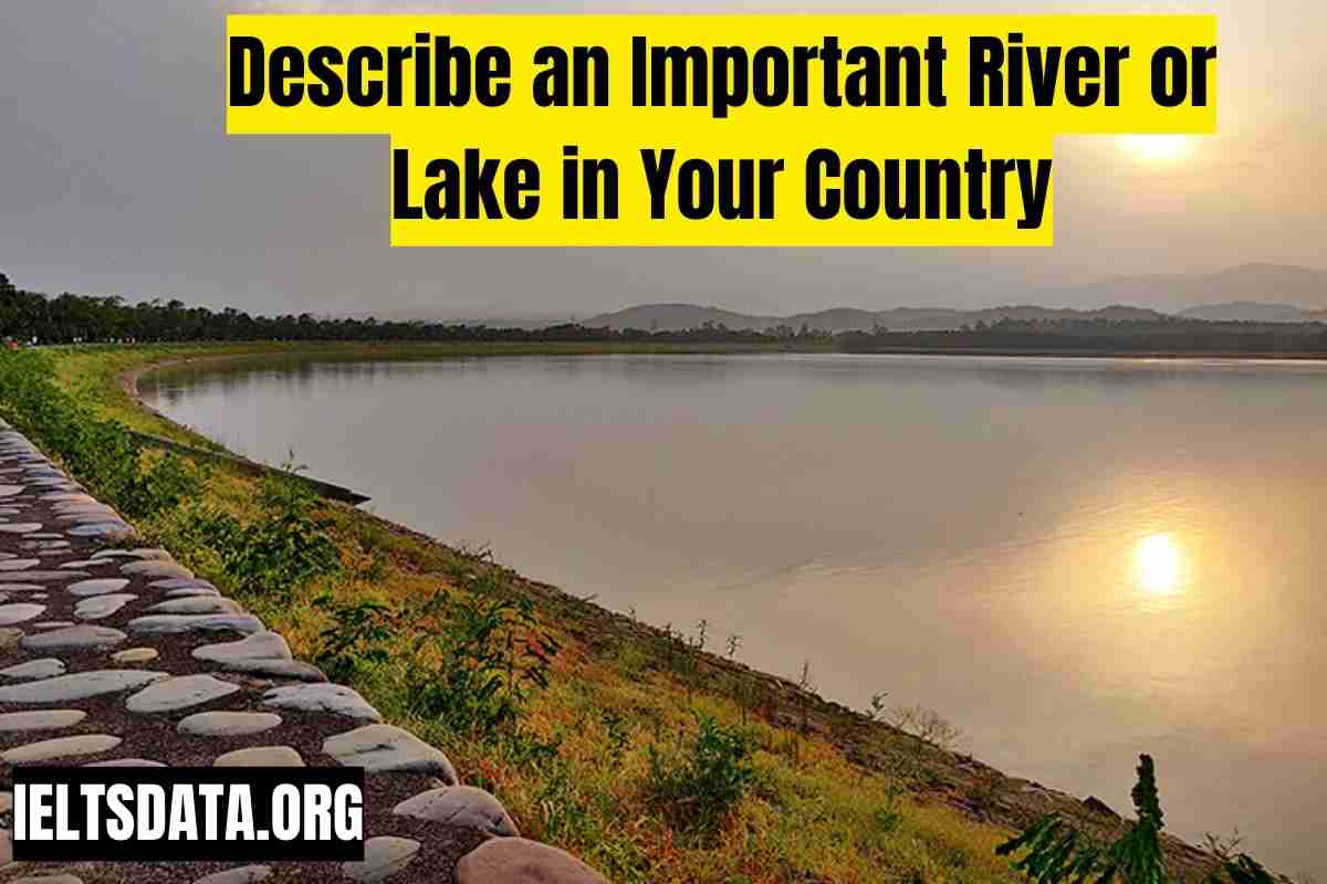 Describe an Important River or Lake in Your Country Speaking Cue Card