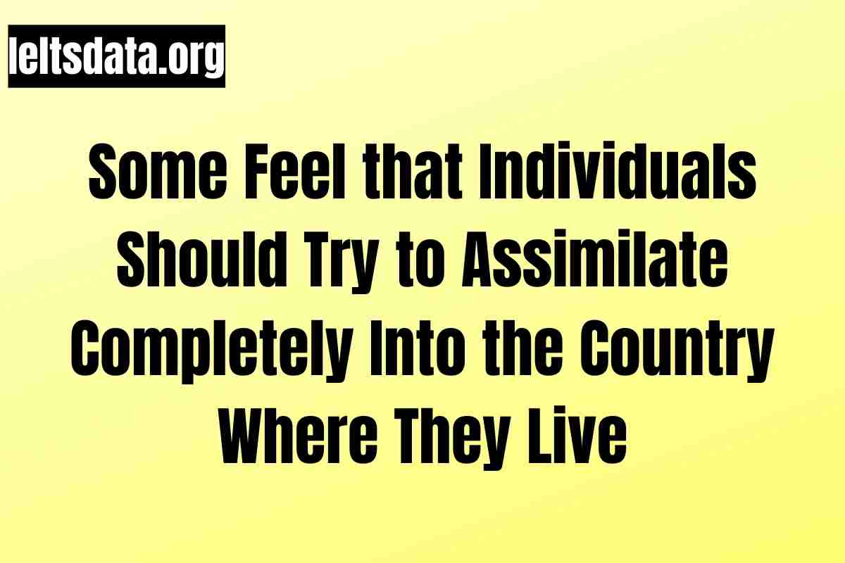 Some Feel that Individuals Should Try to Assimilate Completely Into the Country Where They Live