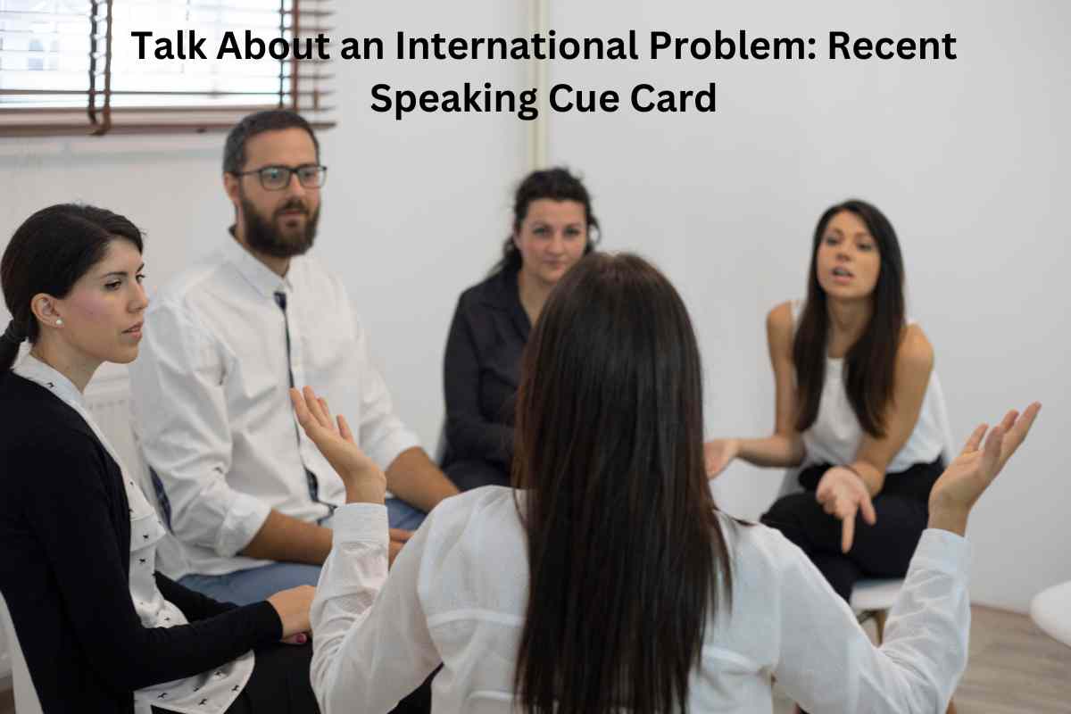 Talk About an International Problem: Recent Speaking Cue Card