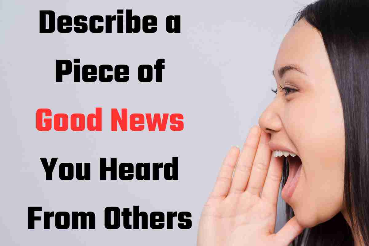 Describe a Piece of Good News You Heard From Others