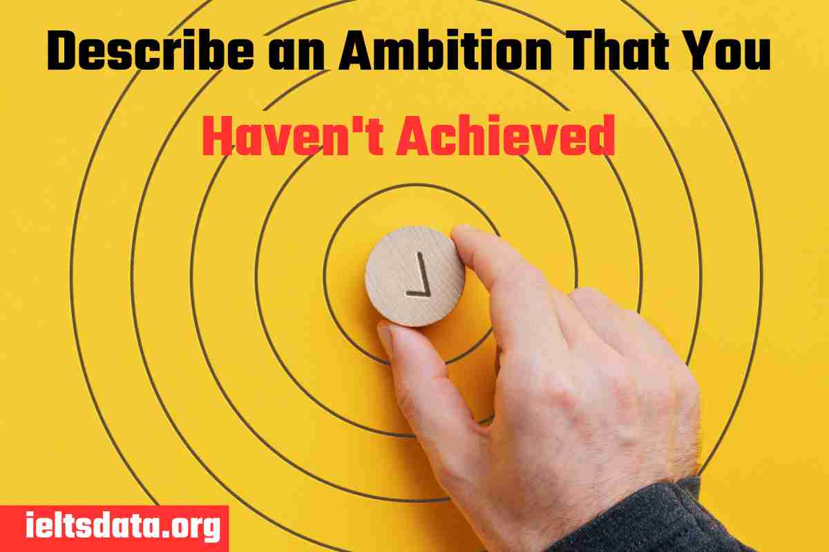 Describe an Ambition That You Haven't Achieved