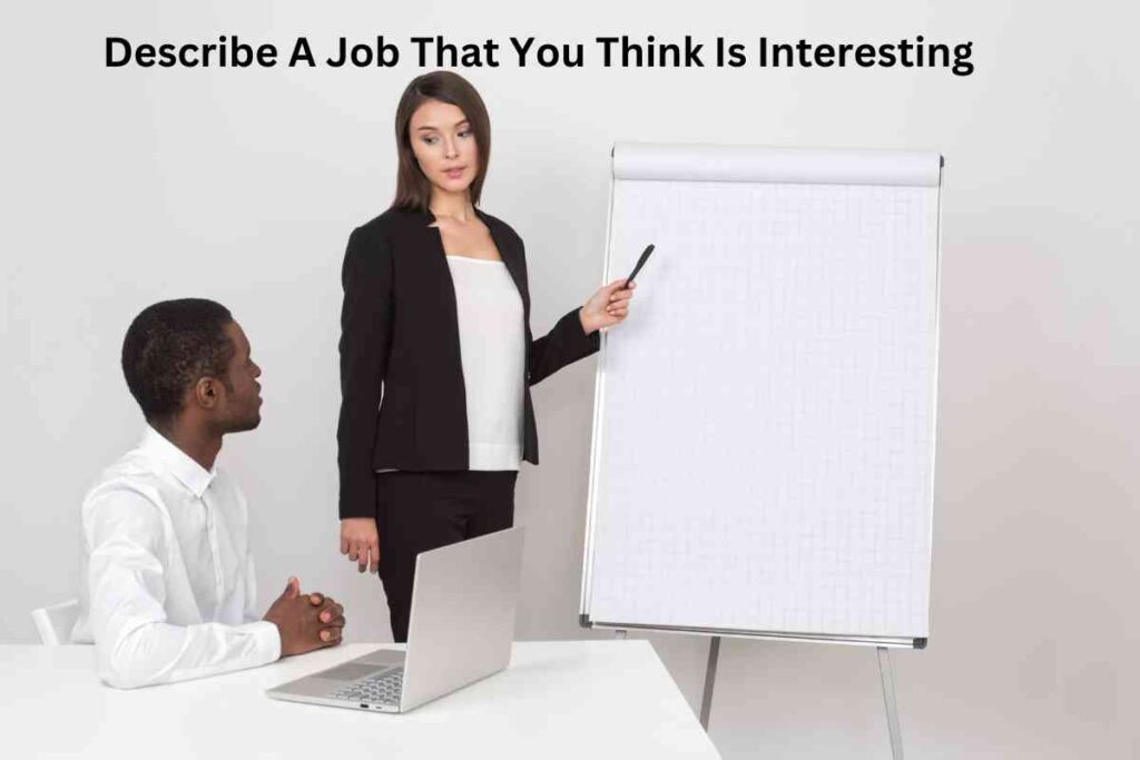 Describe A Job That You Think Is Interesting