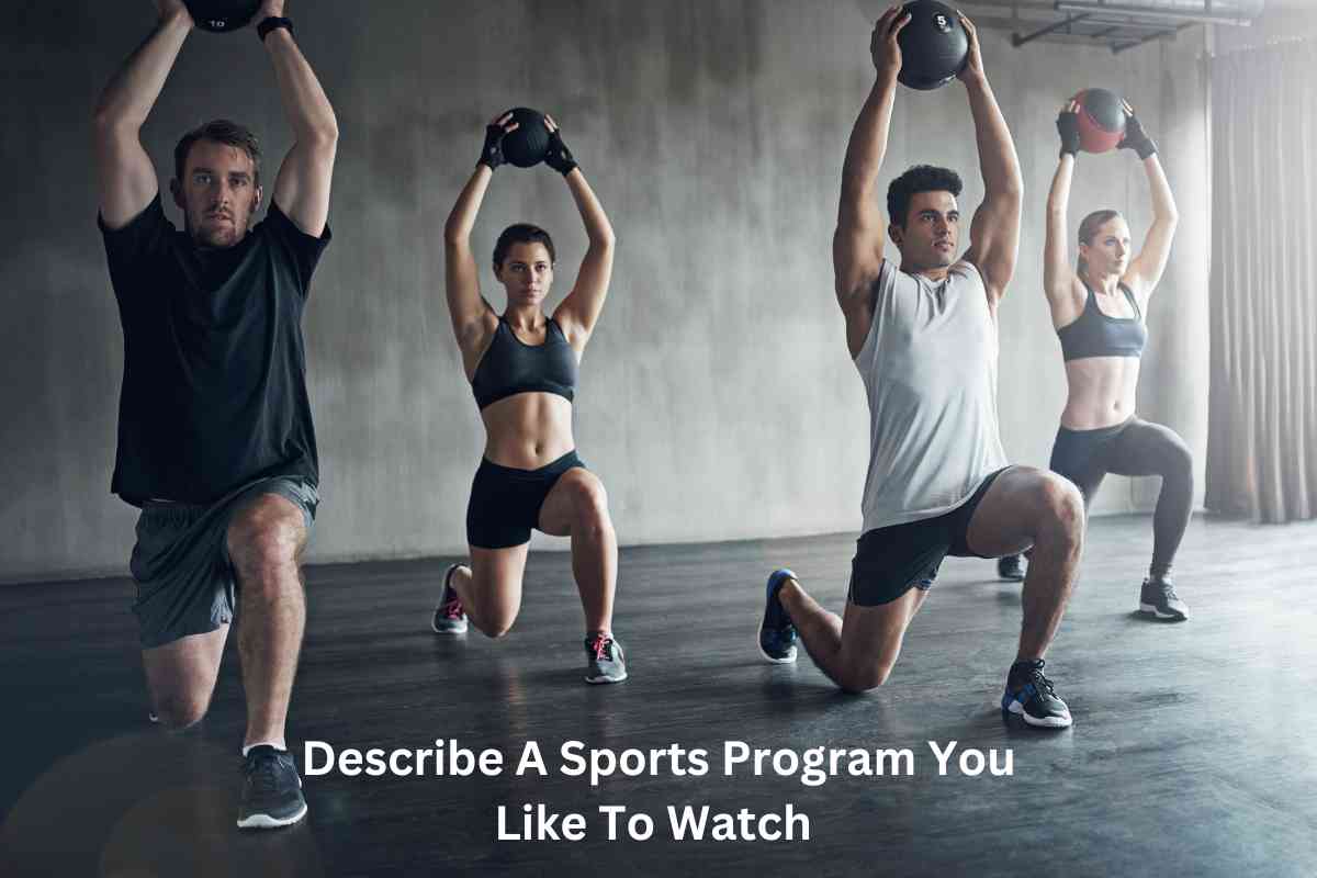 Describe A Sports Program You Like To Watch 