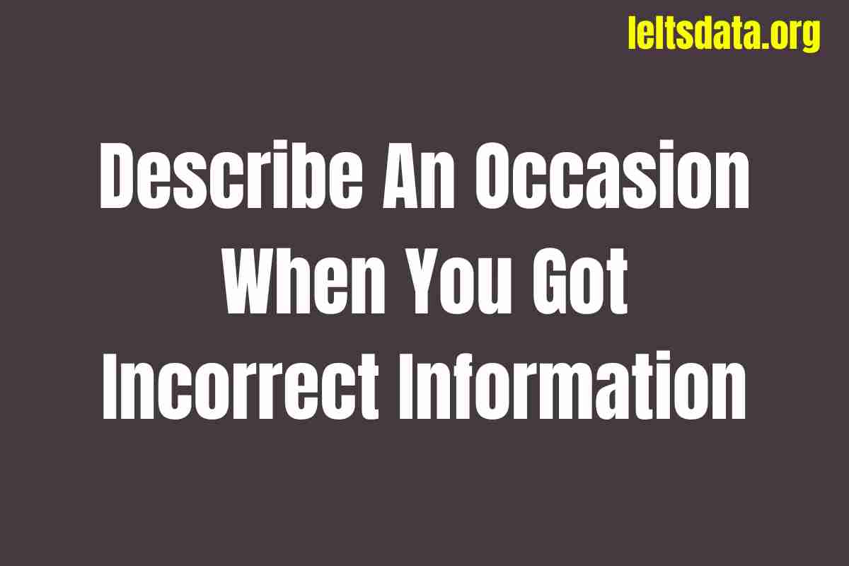 Describe An Occasion When You Got Incorrect Information (1)