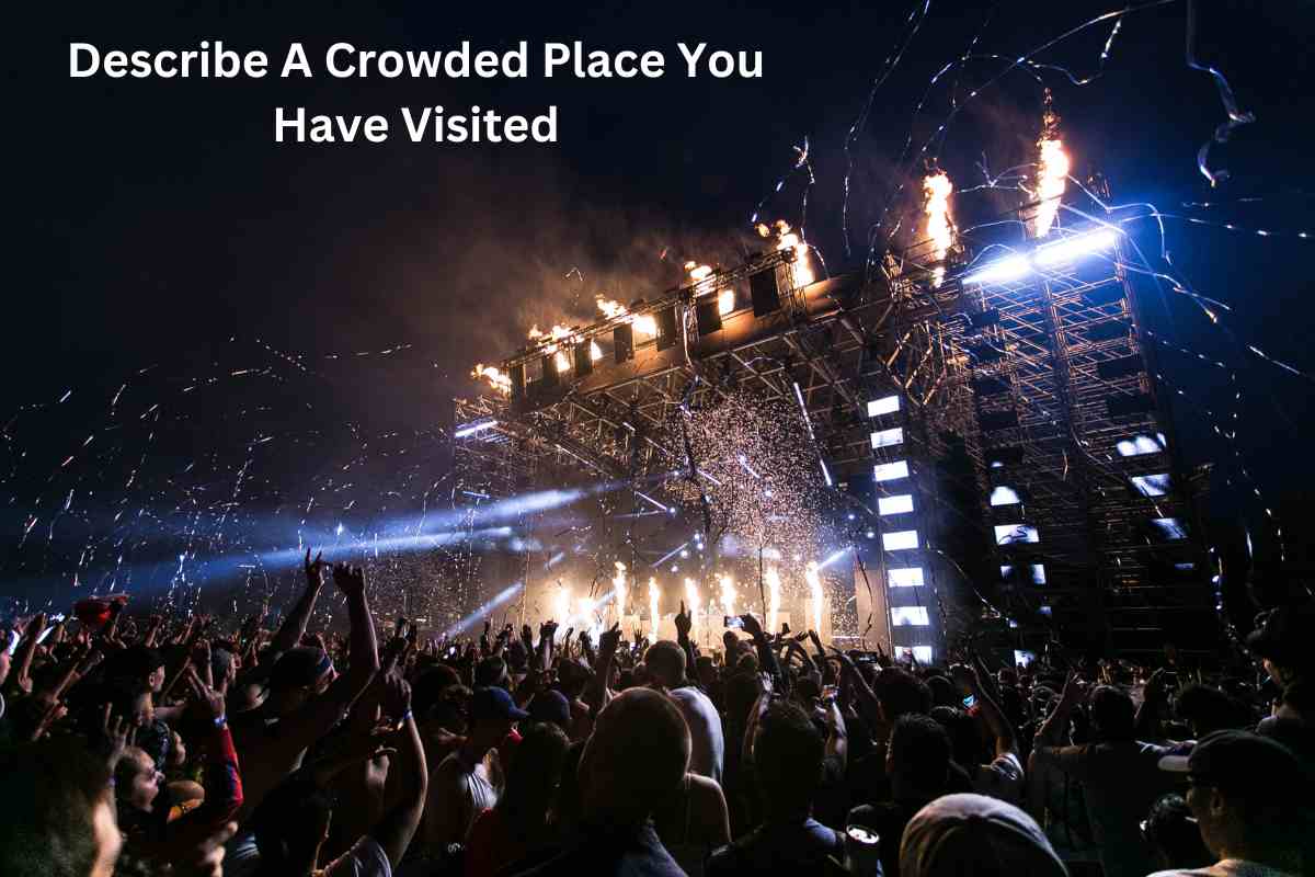 Describe A Crowded Place You Have Visited
