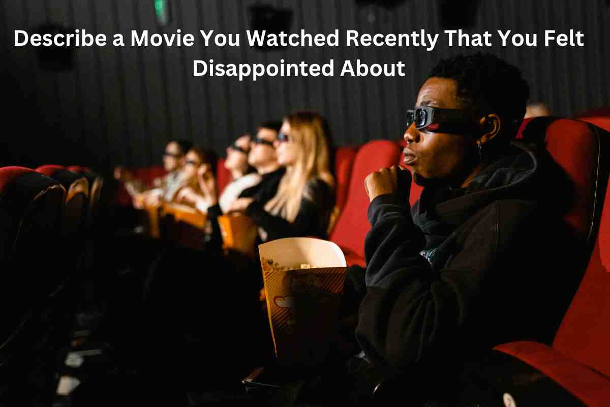 Describe a Movie You Watched Recently That You Felt Disappointed About