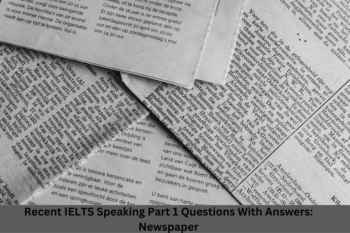 Recent IELTS Speaking Part 1 Questions With Answers: Newspaper