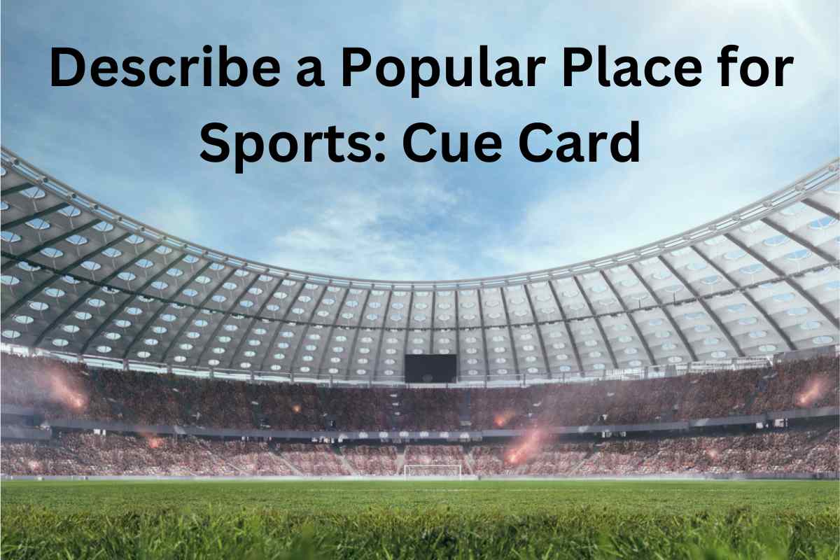 Describe a Popular Place for Sports Cue Card