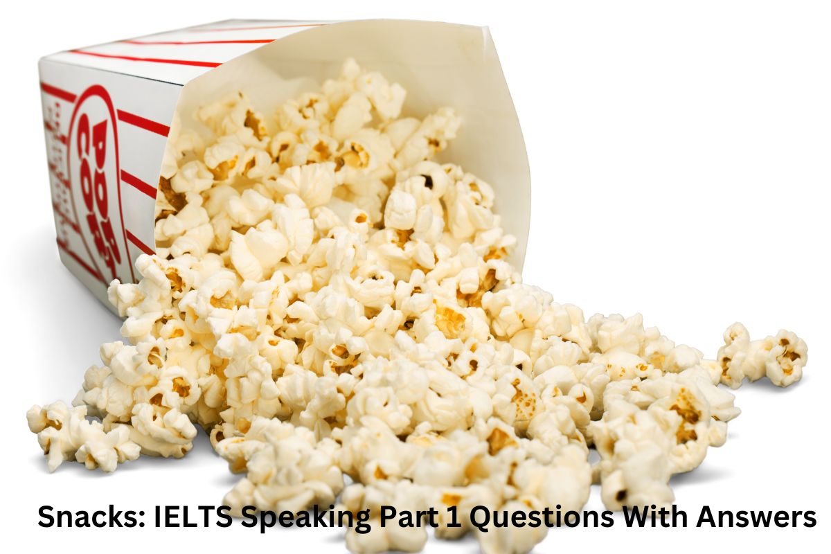 Snacks: IELTS Speaking Part 1 Questions With Answers