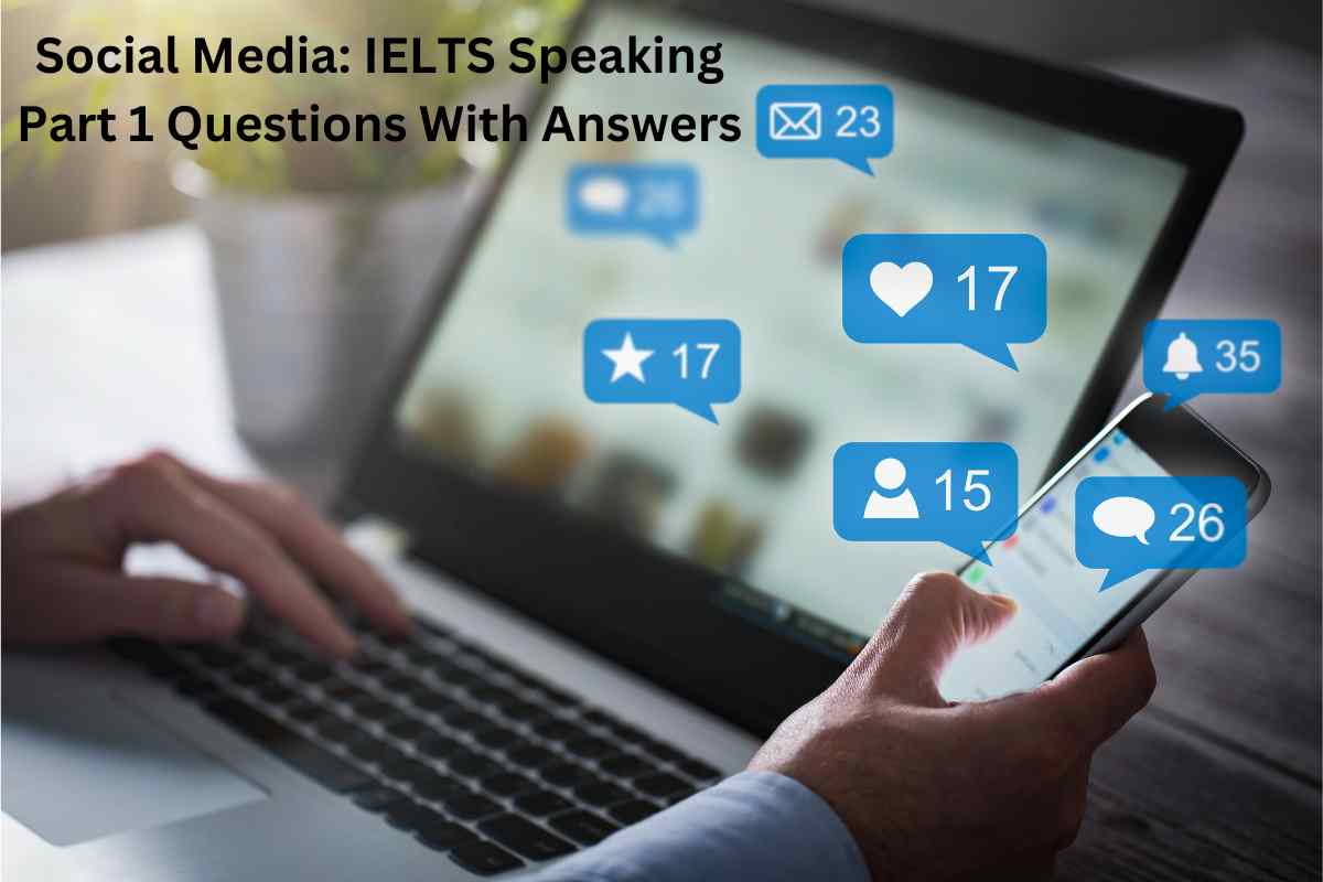 Social Media IELTS Speaking Part 1 Questions With Answers