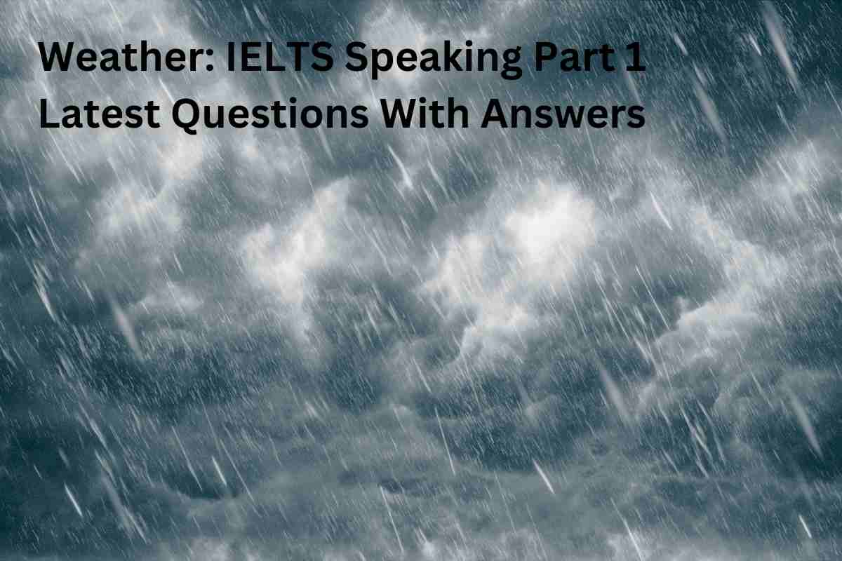 Weather IELTS Speaking Part 1 Latest Questions With Answers