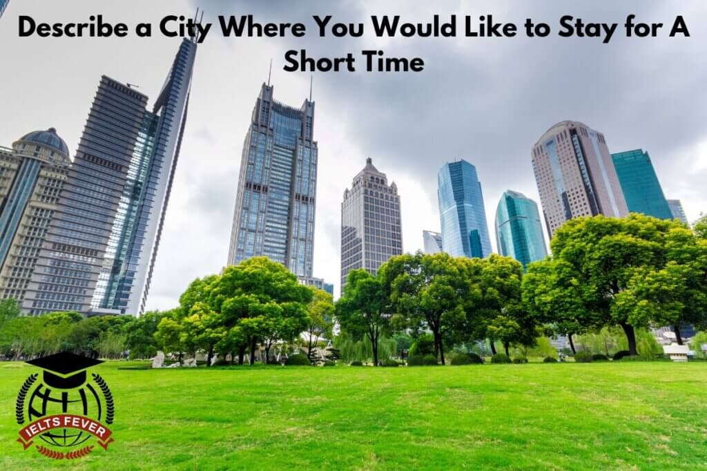 Describe a City Where You Would Like to Stay for A Short Time