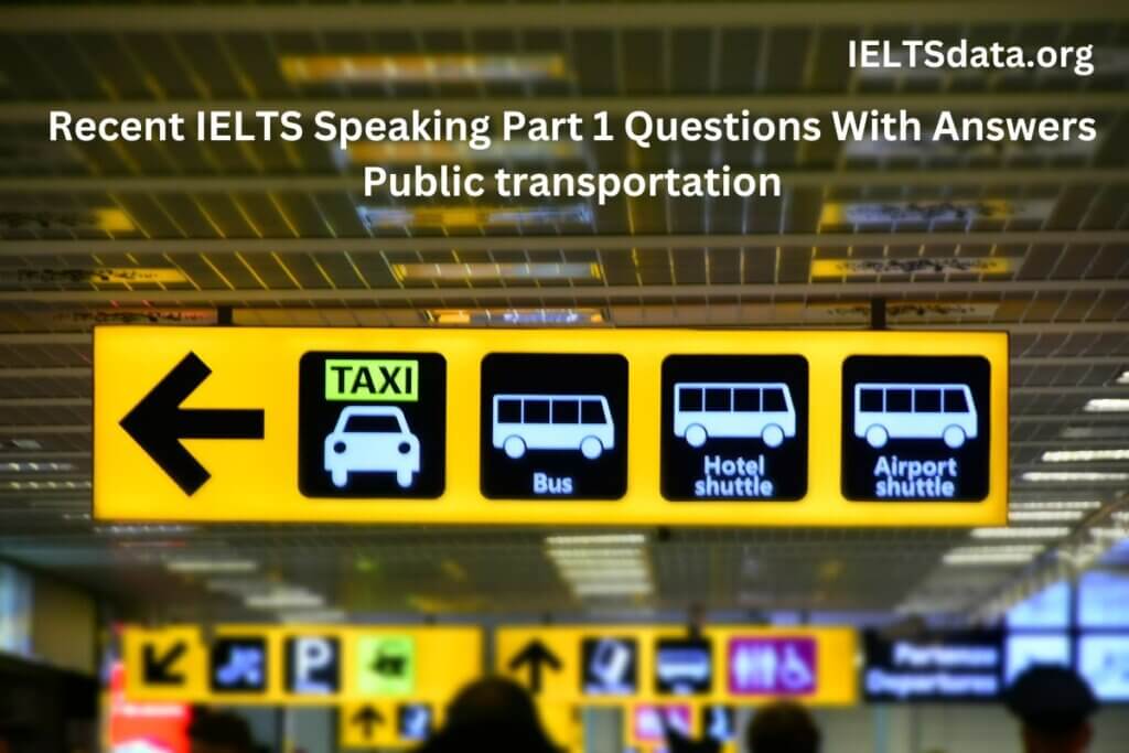 https://ieltsdata.org/wp-content/uploads/2024/04/Recent-IELTS-Speaking-Part-1-Questions-With-Answers-Public-transportation