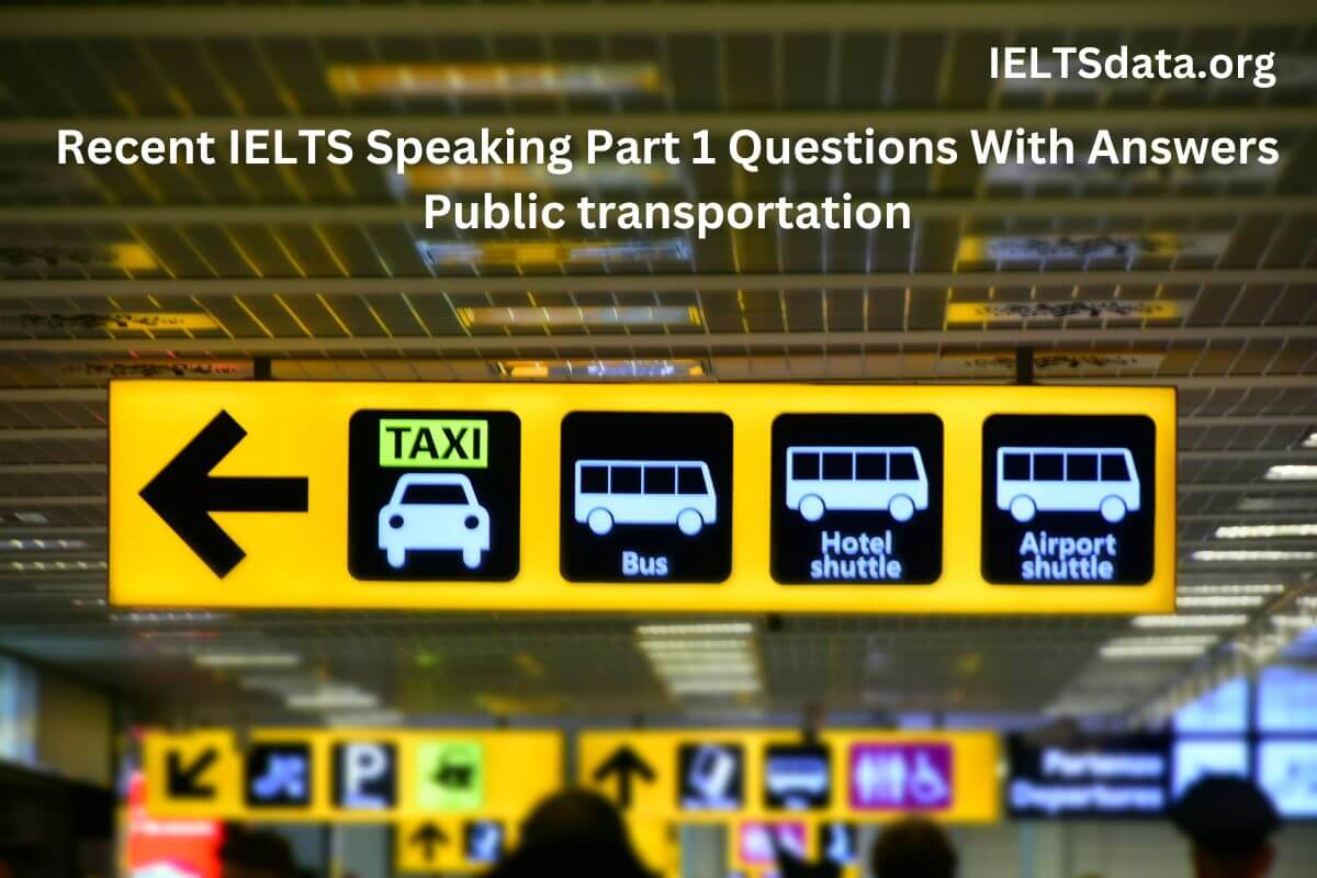 https://ieltsdata.org/wp-content/uploads/2024/04/Recent-IELTS-Speaking-Part-1-Questions-With-Answers-Public-transportation