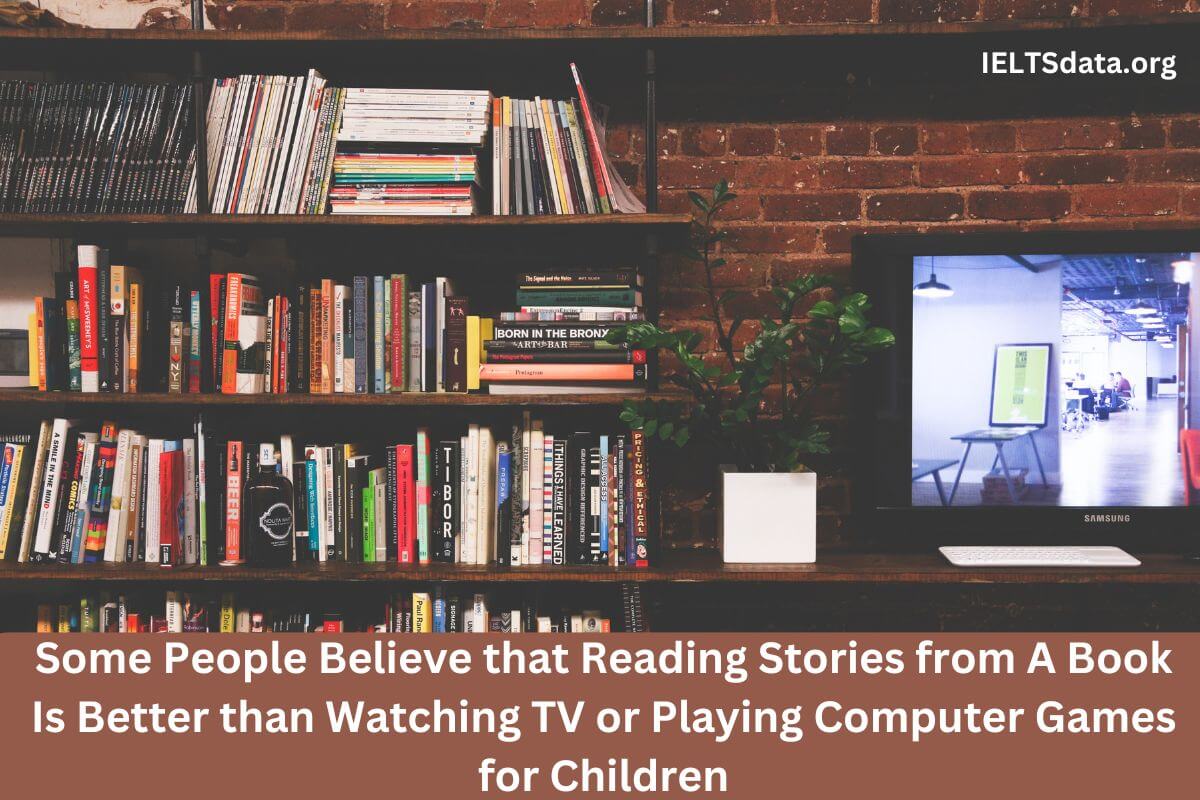 Some People Believe that Reading Stories from A Book