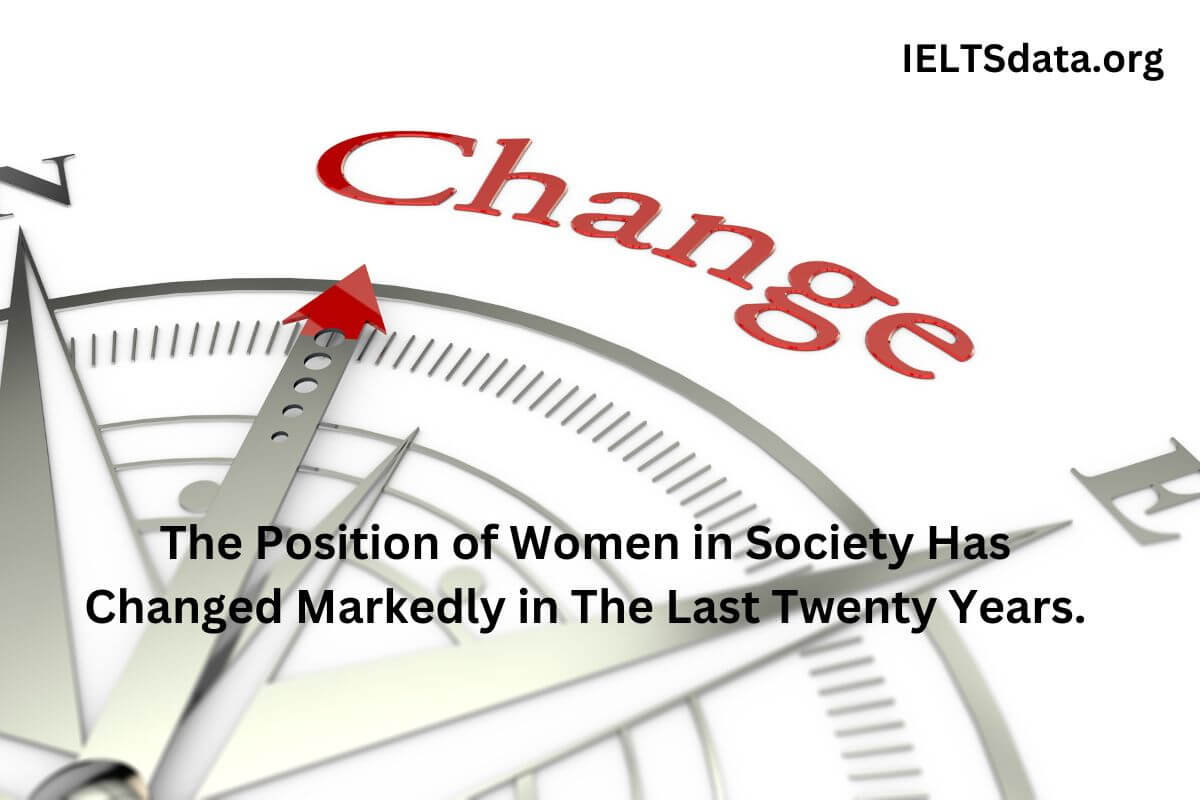 The Position of Women in Society Has Changed Markedly