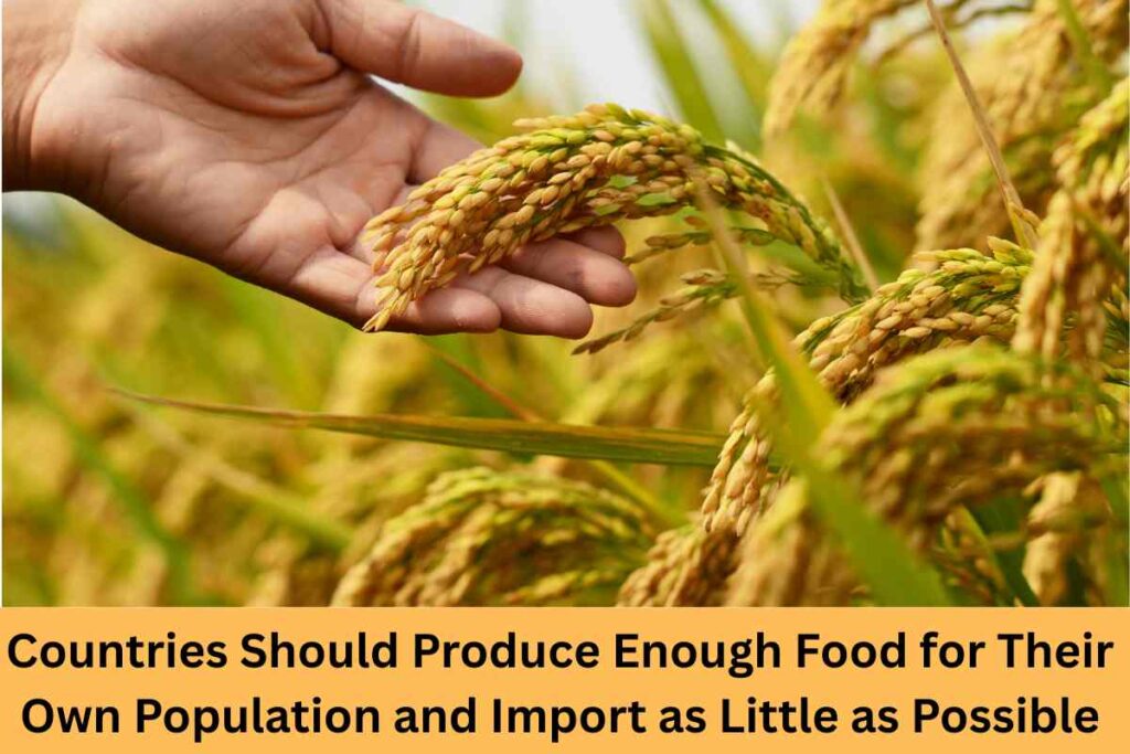 Countries Should Produce Enough Food for Their Own Population and Import as Little as Possible