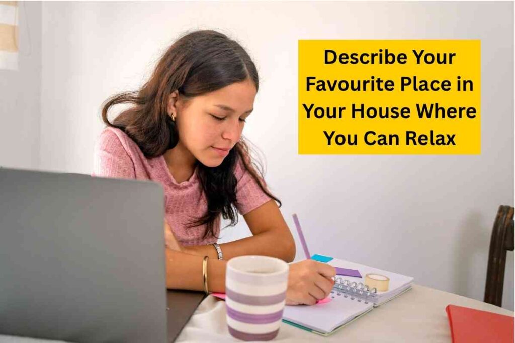 Describe Your Favourite Place in Your House Where You Can Relax
