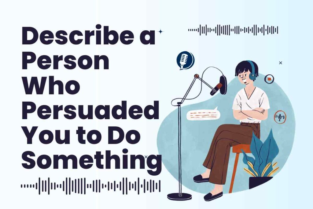 Describe a Person Who Persuaded You to Do Something