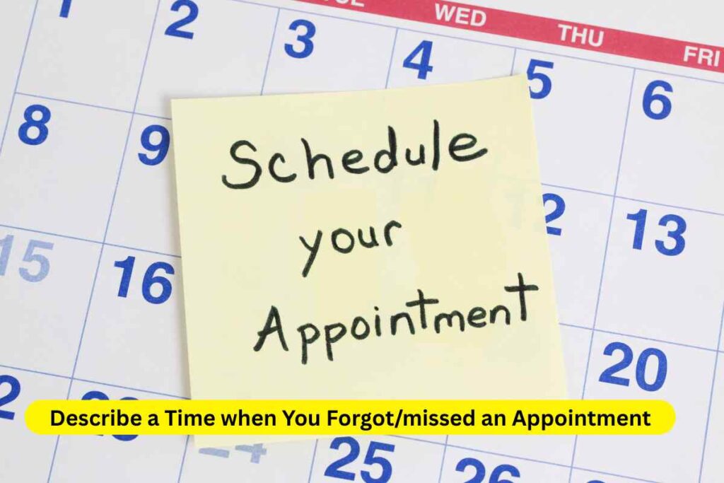 Describe a Time when You Forgot/missed an Appointment