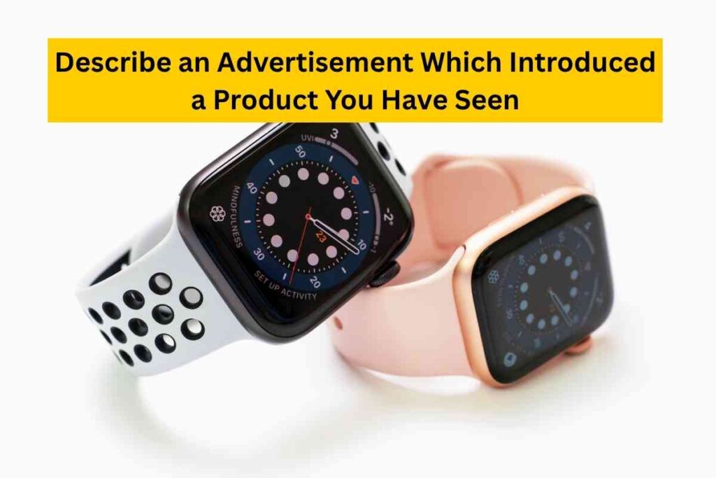 Describe an Advertisement Which Introduced a Product You Have Seen