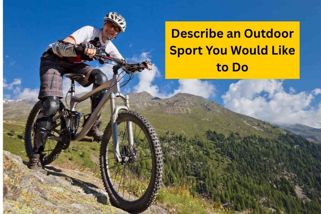 Describe an Outdoor Sport You Would Like to Do